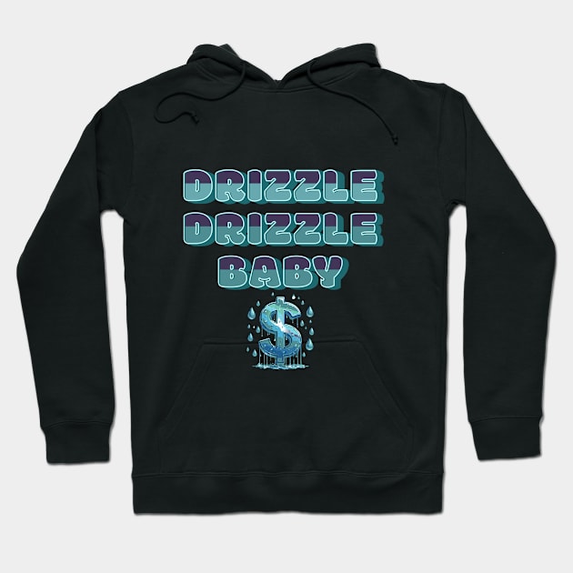 Drizzle Drizzle Baby Dollar Drizzle Hoodie by Bootylicious